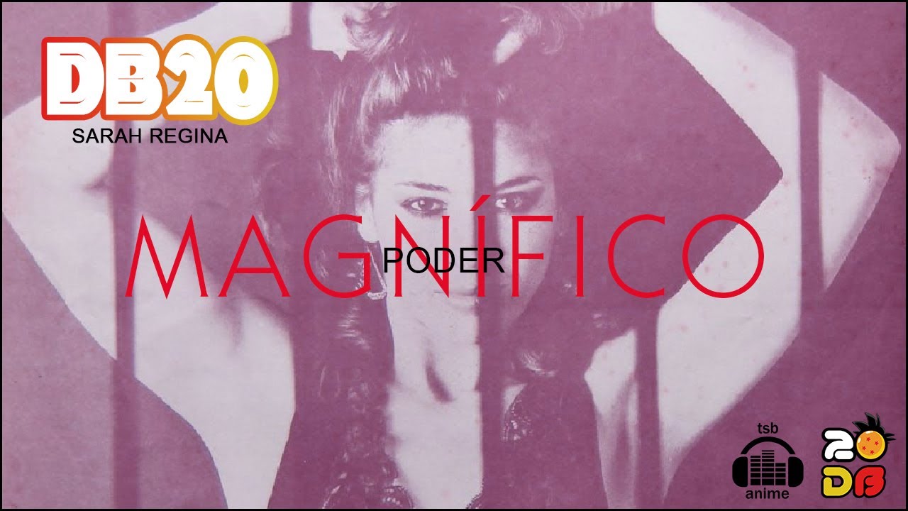 DB20 - MAGNÍFICO PODER (ZENKAI POWER - VERSÃO COMPLETA) - ENCERRAMENTO - SARAH REGINA