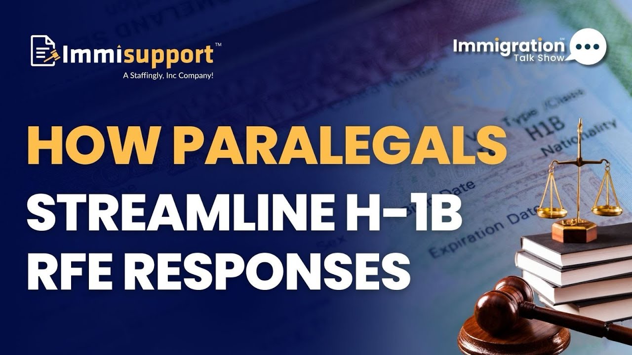 Real Time Handling of H 1B RFEs When Paralegal Support Makes a Difference