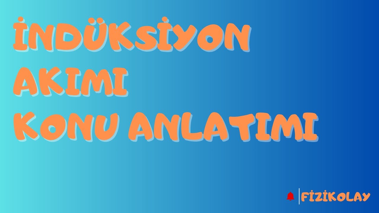 İndüksiyon Akımı Konu Anlatımı-11.Sınıf ve AYT Hazırlık
