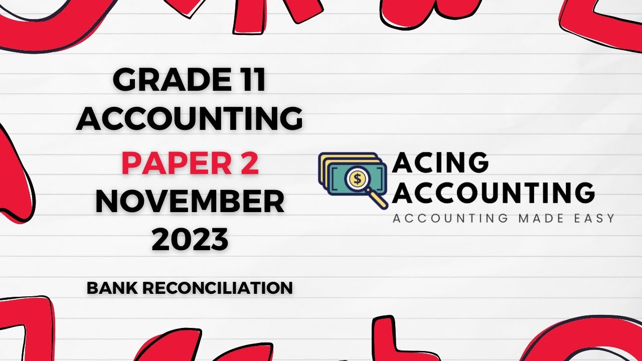 Bank Reconciliation | Accounting Grade 11 | Paper 2 November 2023 | Acing Accounting