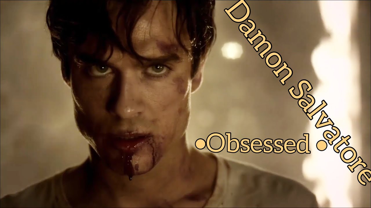 Damon Salvatore •Obsessed•