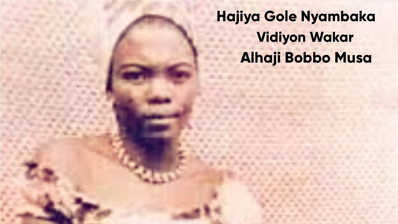Hajiya Gole Nyambaka - Vidiyon Wakar Alhaji Bobbo Musa  (Fulfulde)