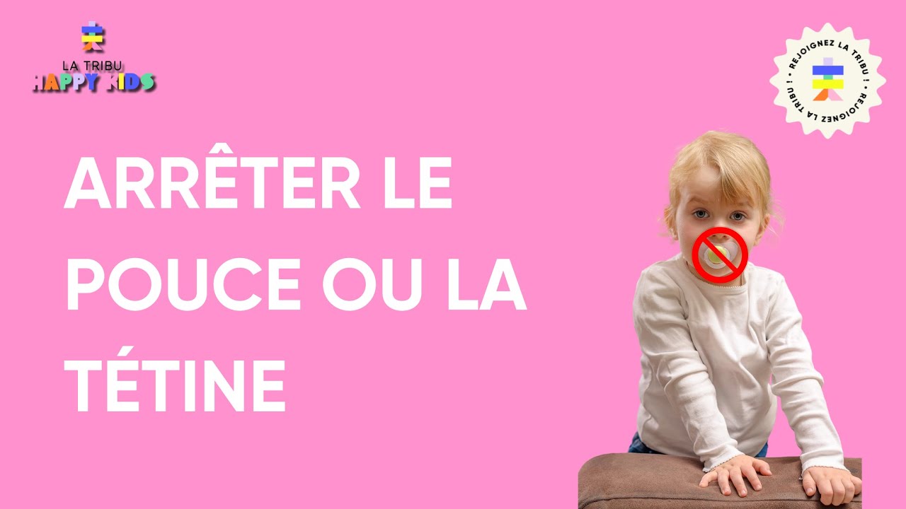 ARRÊTER LA TÉTINE OU LE POUCE : CONSEILS D'UN PROFESSIONNEL DE SANTÉ ! [INFOKIDS]