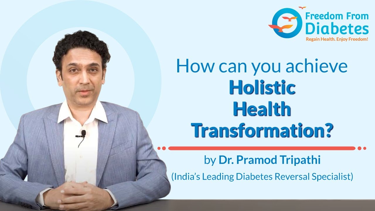 How can you achieve Holistic Health Transformation ?