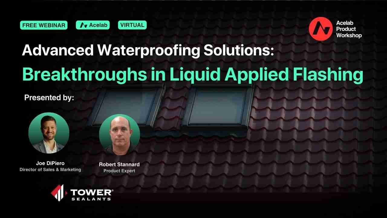 Advanced Waterproofing Solutions: Breakthroughs in Liquid Applied Flashing [Webinar]