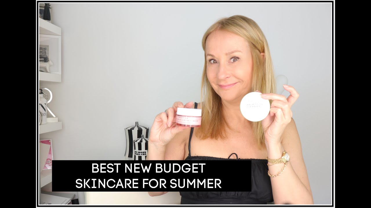 BEST NEW BUDGET SUMMER SKINCARE