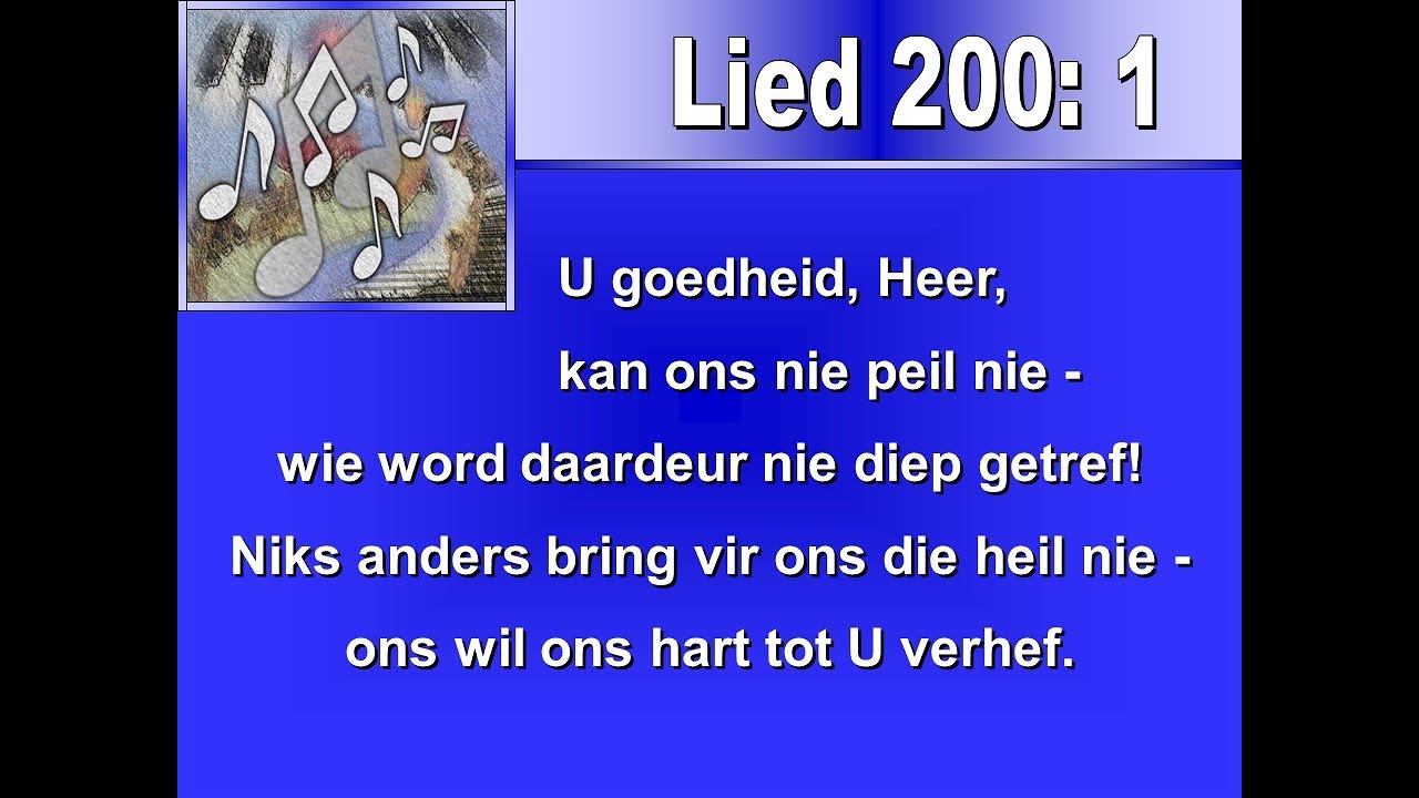 Lied 200 - U goedheid, Heer kan ons nie peil nie