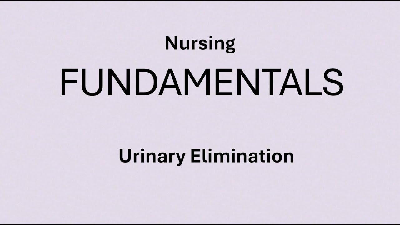 Fundamentals - Urinary Elimination