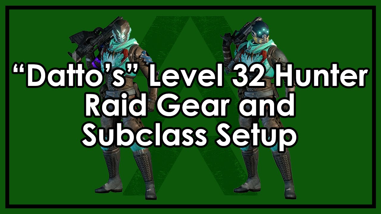 "Datto's" Level 32 Hunter - Raiding Armor, Weapon & Subclass Setups and Loadouts