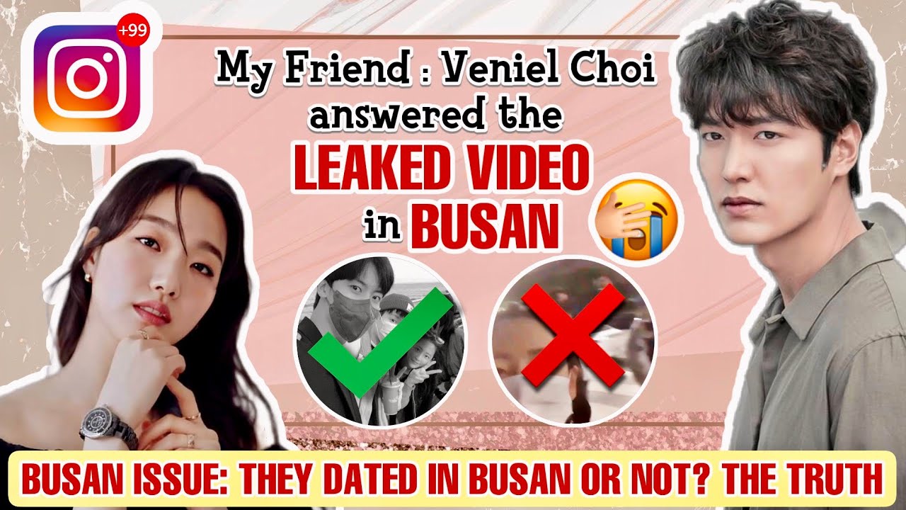 Kim Go Eun’s friend -Veniel Choi, answers the ALLEGED LEAKED VIDEO (Min Ho & Go Eun Dating in Busan)