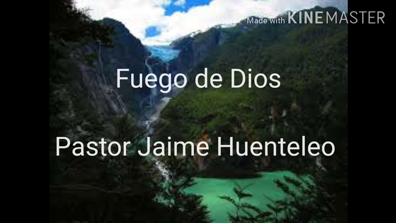 Fuego de Dios- Pastor Jaime Huenteleo