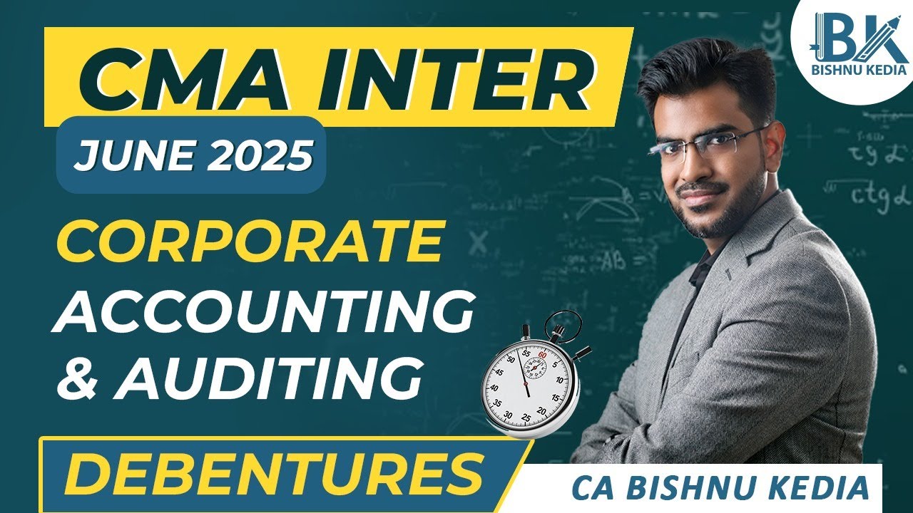 CMA Inter - Dec 24 | Corporate Accounting | Debentures | CA Bishnu Kedia