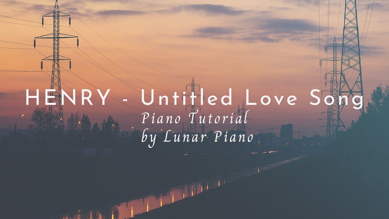 HENRY(헨리) - 'Untitled Love Song(제목 없는 Love Song)' Piano Tutorial 피아노 튜토리얼 by Lunar Piano
