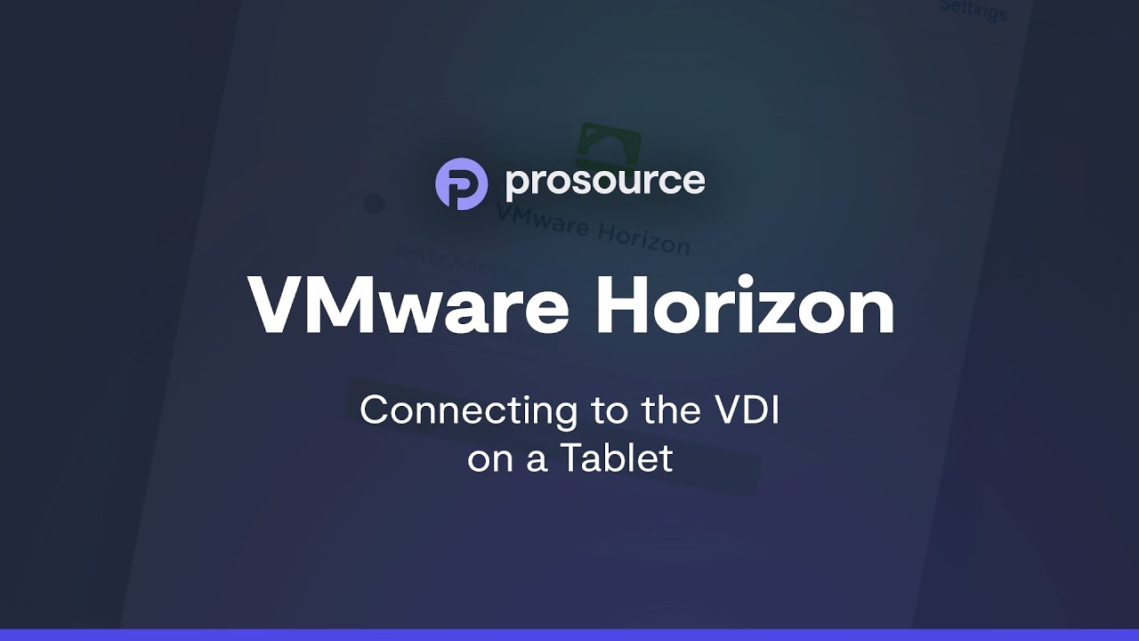ProSource - VMware Horizon: Connecting to the VDI on a Tablet