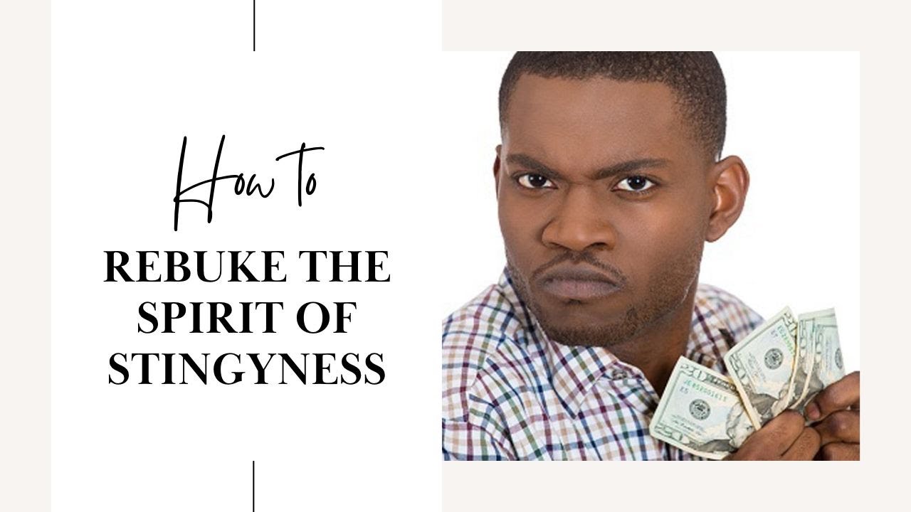 REBUKE THE SPIRIT OF STINGYNESS!