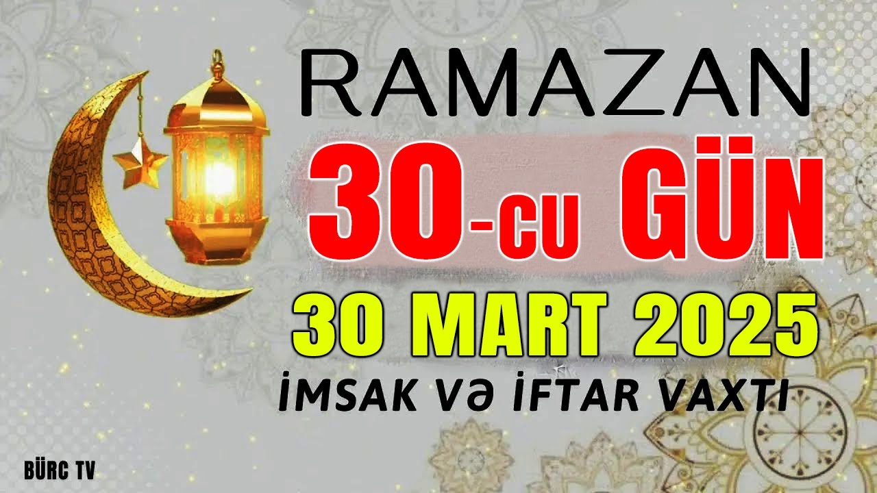 Ramazan ayının 30-cu günün duası - 30 MART İmsak və iftar vaxtları
