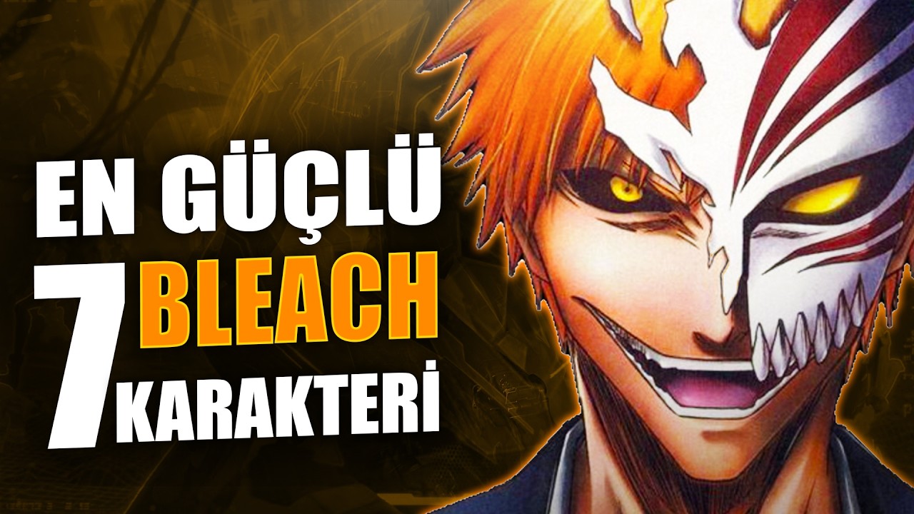 EN GÜÇLÜ BLEACH KARAKTERLERİ | Bleach Güç Sıralaması (Güncel)