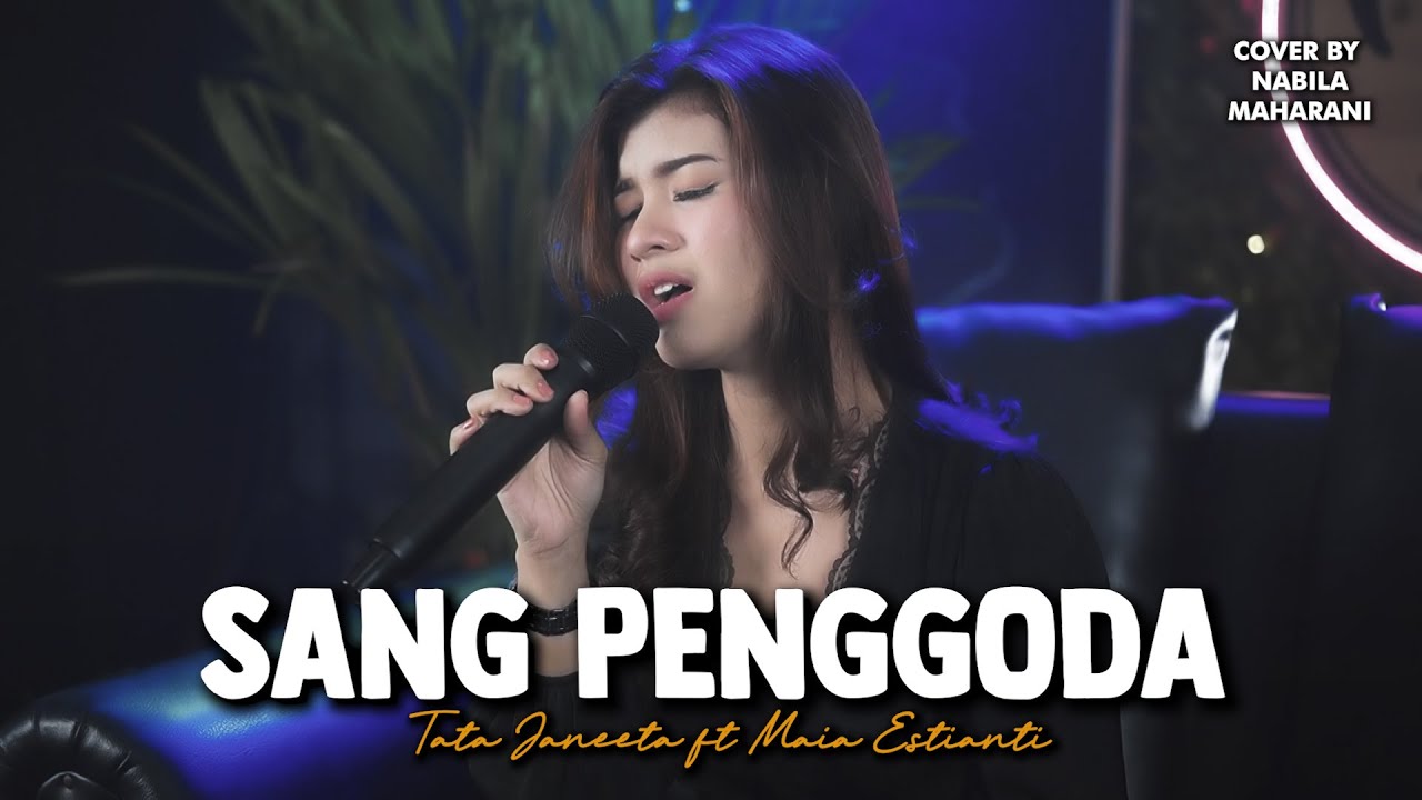 SANG PENGGODA - TATA JANEETA FT MAIA ESTIANTY | Cover by Nabila Maharani