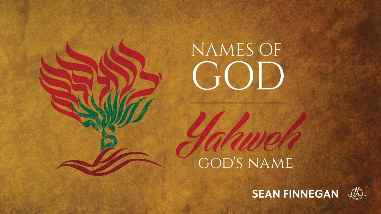 Names of God: God’s Name Is Yahweh | Sean Finnegan