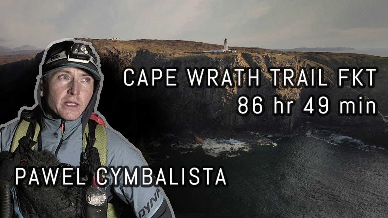 Cape Wrath Trail FKT, 86 hr 49 min | PAWEL'S CAPE WRATH ODYDSSEY