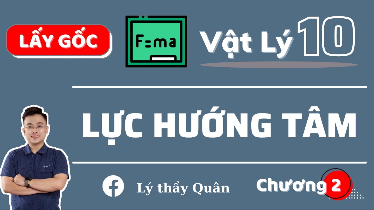 Lực Hướng Tâm _ Vật Lý 10 II Lý Thầy Quân