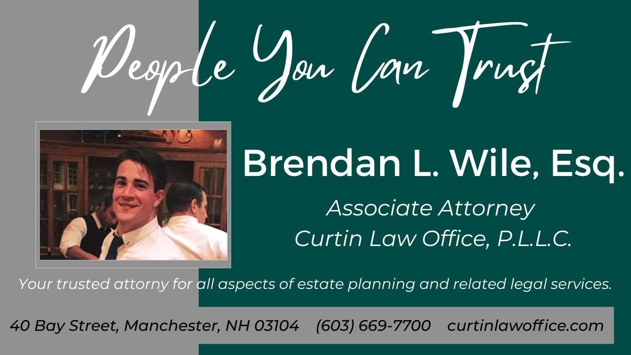 People You Can Trust - Brendan L. Wile, Esq., Curtin Law Office, P.L.L.C.
