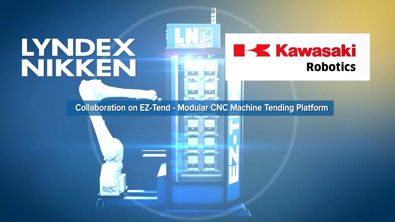 Lyndex-Nikken - EZ-Tend Machine Tending Solution Collaboration with Kawasaki Robotics