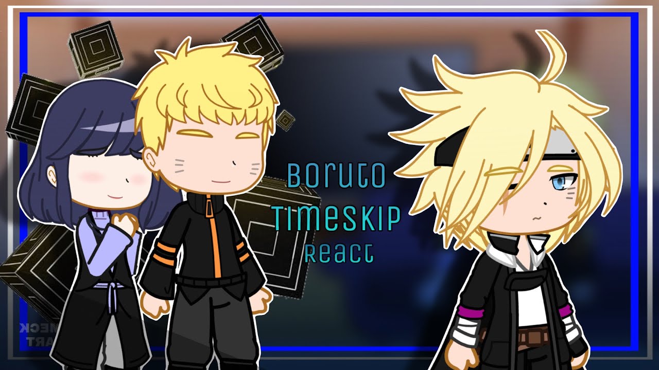 Boruto Adults react to Boruto Timeskip