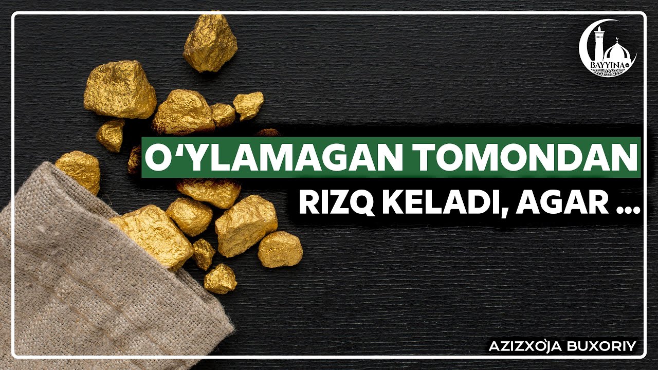 Ўйламаган томондан ризқ келади, агар ... Азизхўжа Бухорий