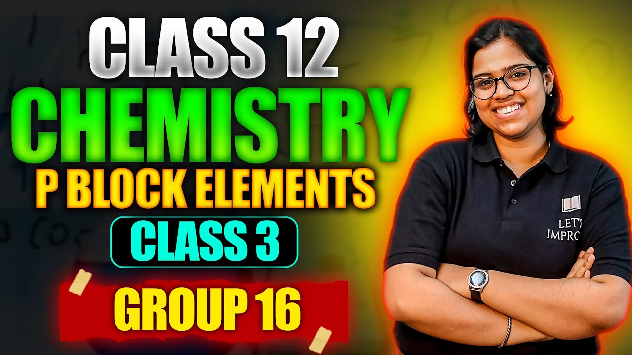 P Block Elements Group 16 | Class 12 Chemistry in Bengali | Part - 3| Sambhabana Mam | Let's Improve