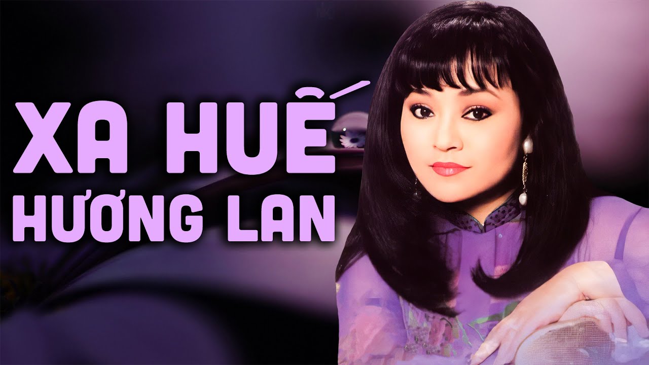 Xa Huế - Hương Lan | Nhạc Trữ Tình Quê Hương Xứ Huế Hay Nhất