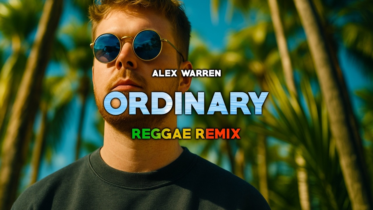 ORDINARY - Alex Warren (REGGAE REMIX) 🌴 Ot Neck