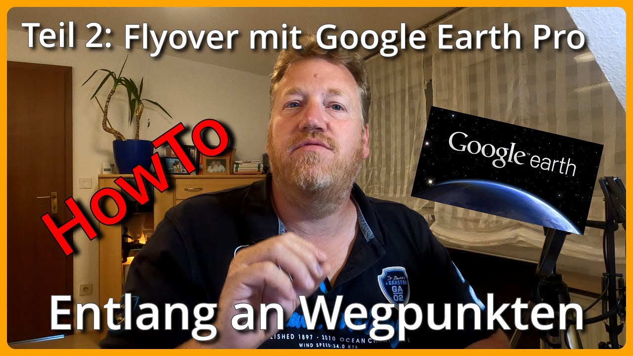 Howto FlyOver mit Google Earth Pro No.2 (Entlang an Wegpunkten ) 4K deutsch