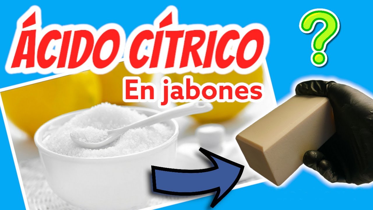 EL ÁCIDO CITRICO EN JABONES