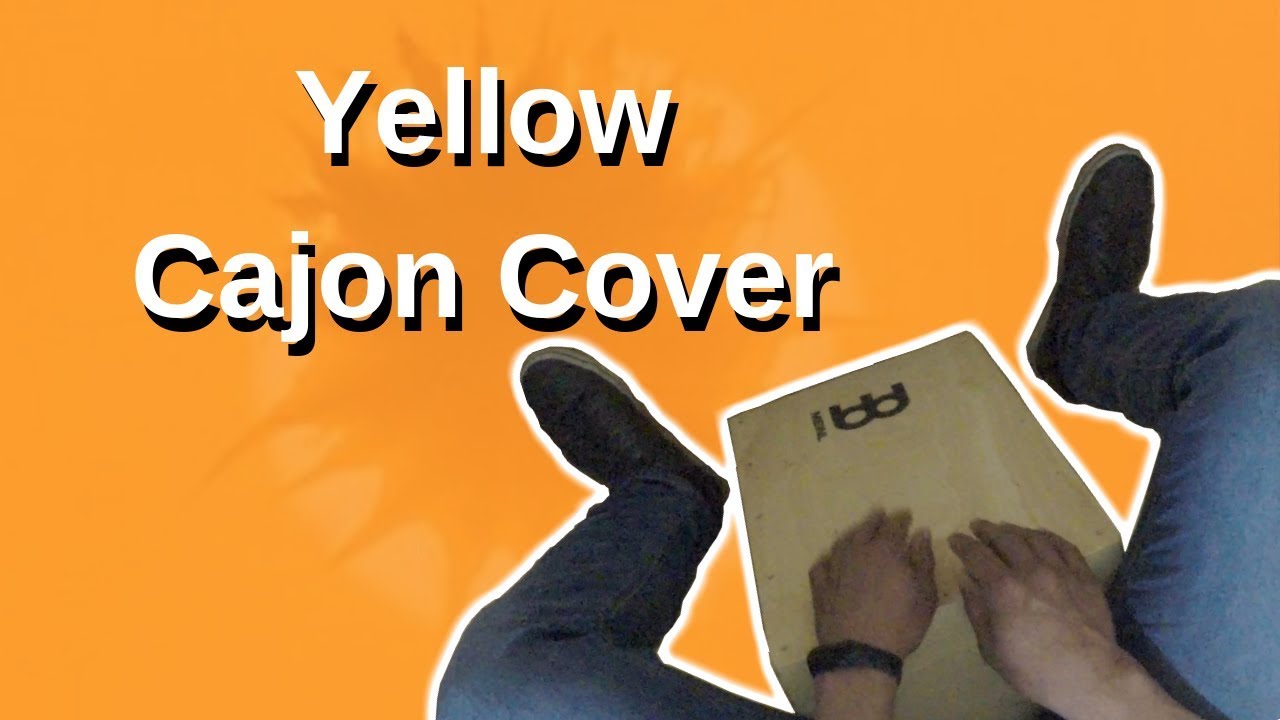 Coldplay - Yellow Cajon Cover