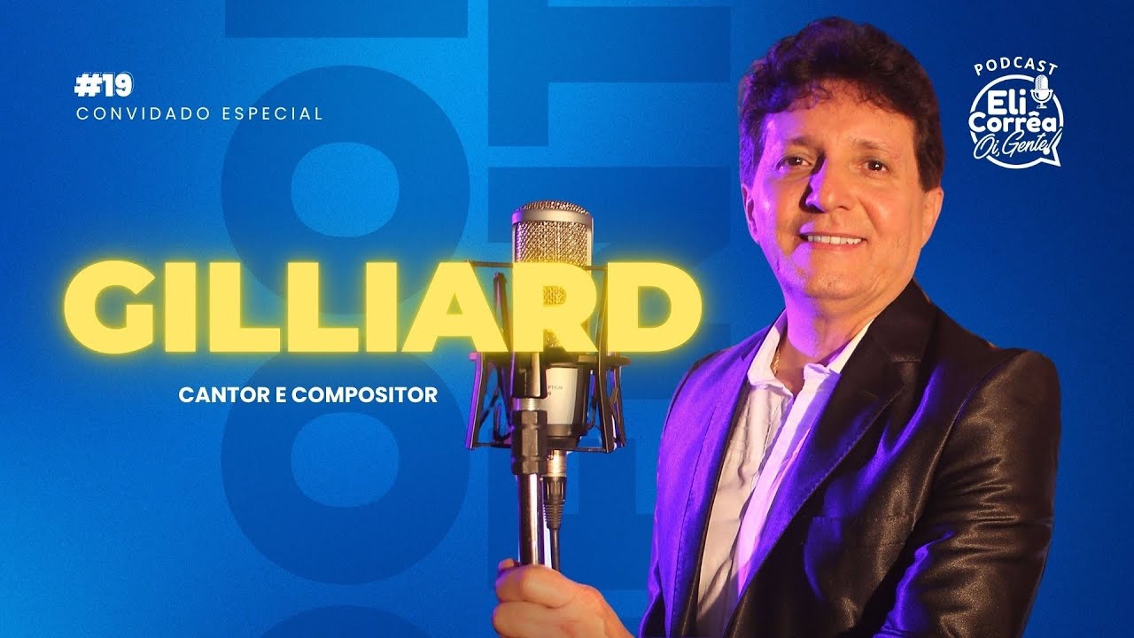 Gilliard - Eli Corrêa Podcast #19