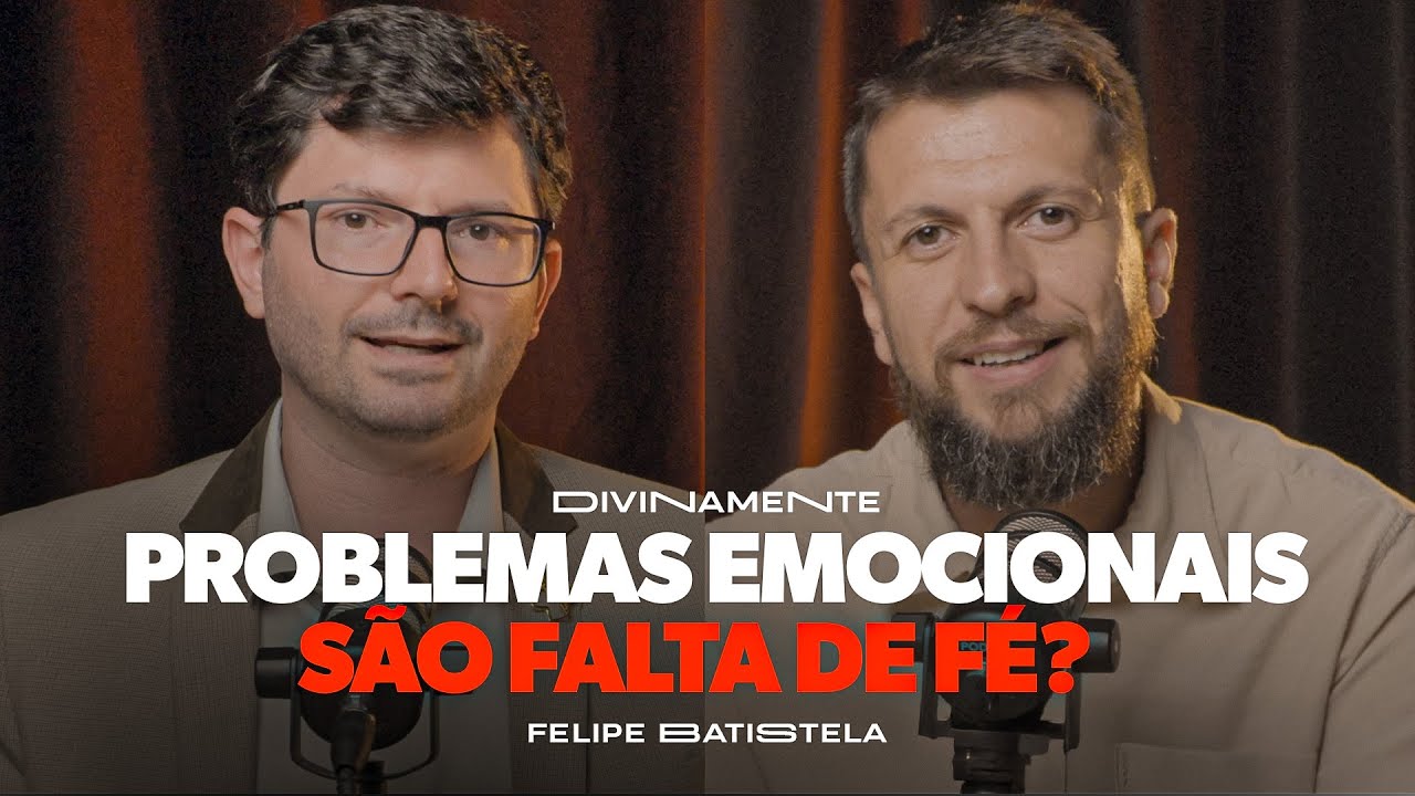 A import&acirc;ncia da f&eacute; na sa&uacute;de mental | Podcast Divinamente com Felipe Batistela e Jonatas Leonio