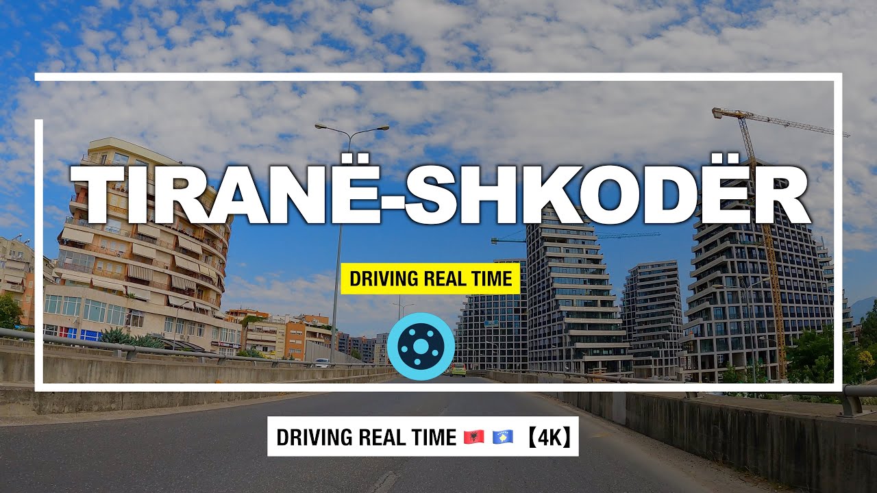 TIRANE - SHKODER - Driving Real-Time from Tirana to Shkodra (108 minuta 4K Video Tiranë - Shkodër)