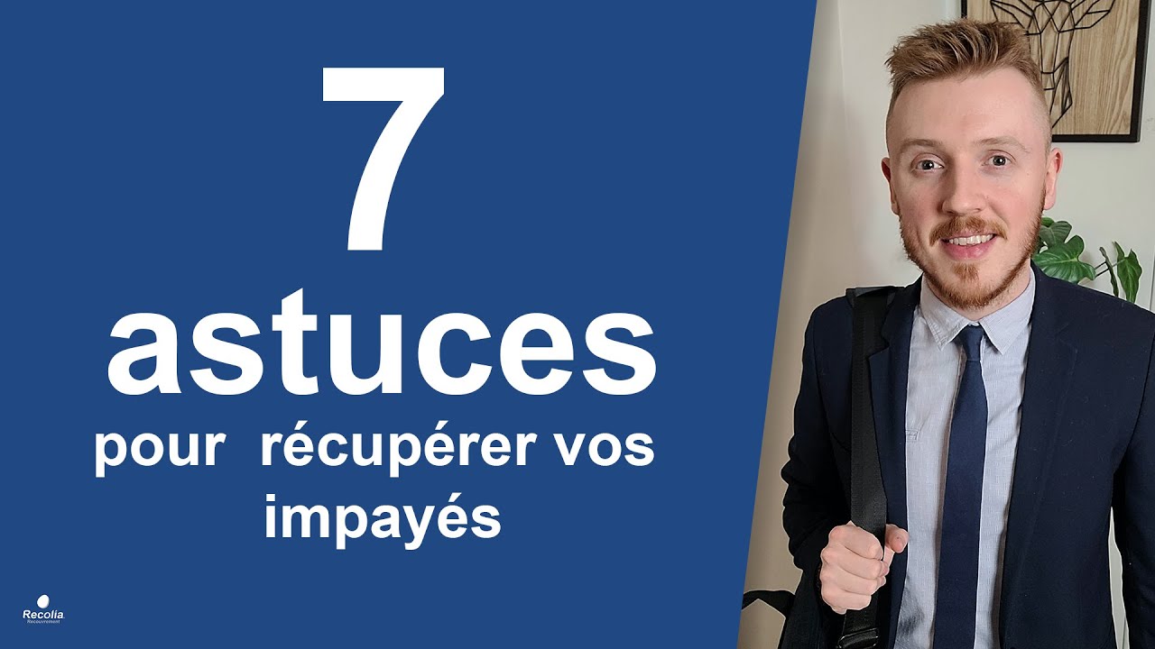 7 ASTUCES POUR LE RECOUVREMENT DE VOS IMPAY&Eacute;S