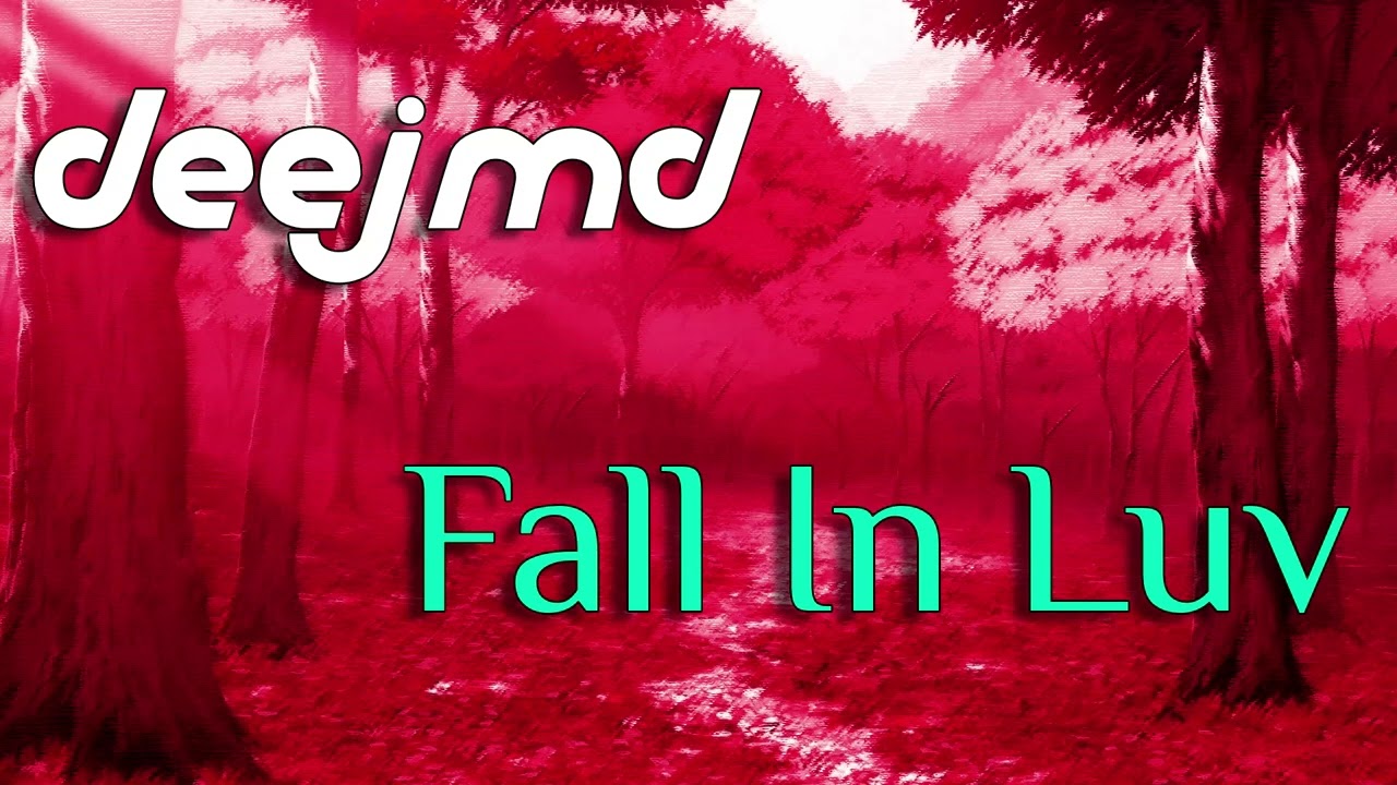 DEEJMD - Fall In Luv