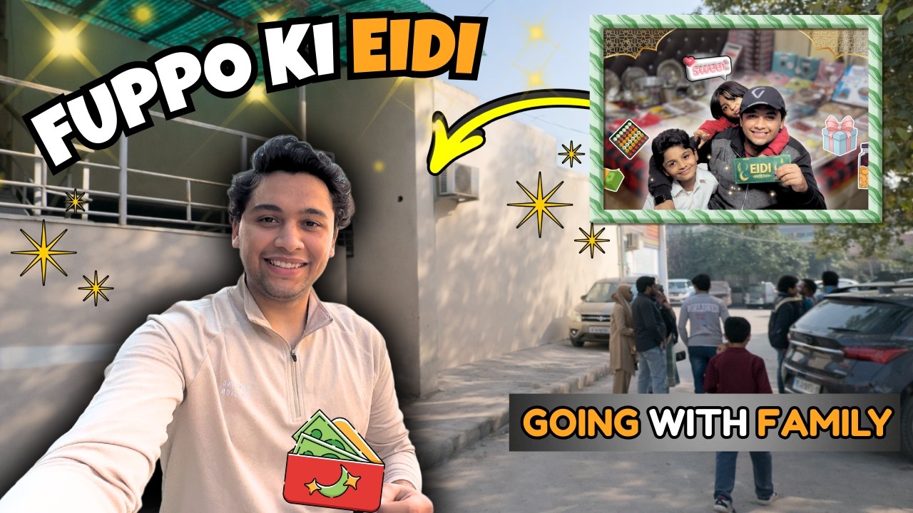 Choti Fuppo ki EIDI lekar Ja rhe hain | Sahil's Way