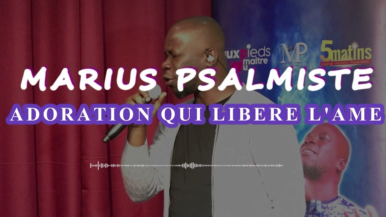 Marius Psalmiste - ADORATION QUI LIBERE L'AME