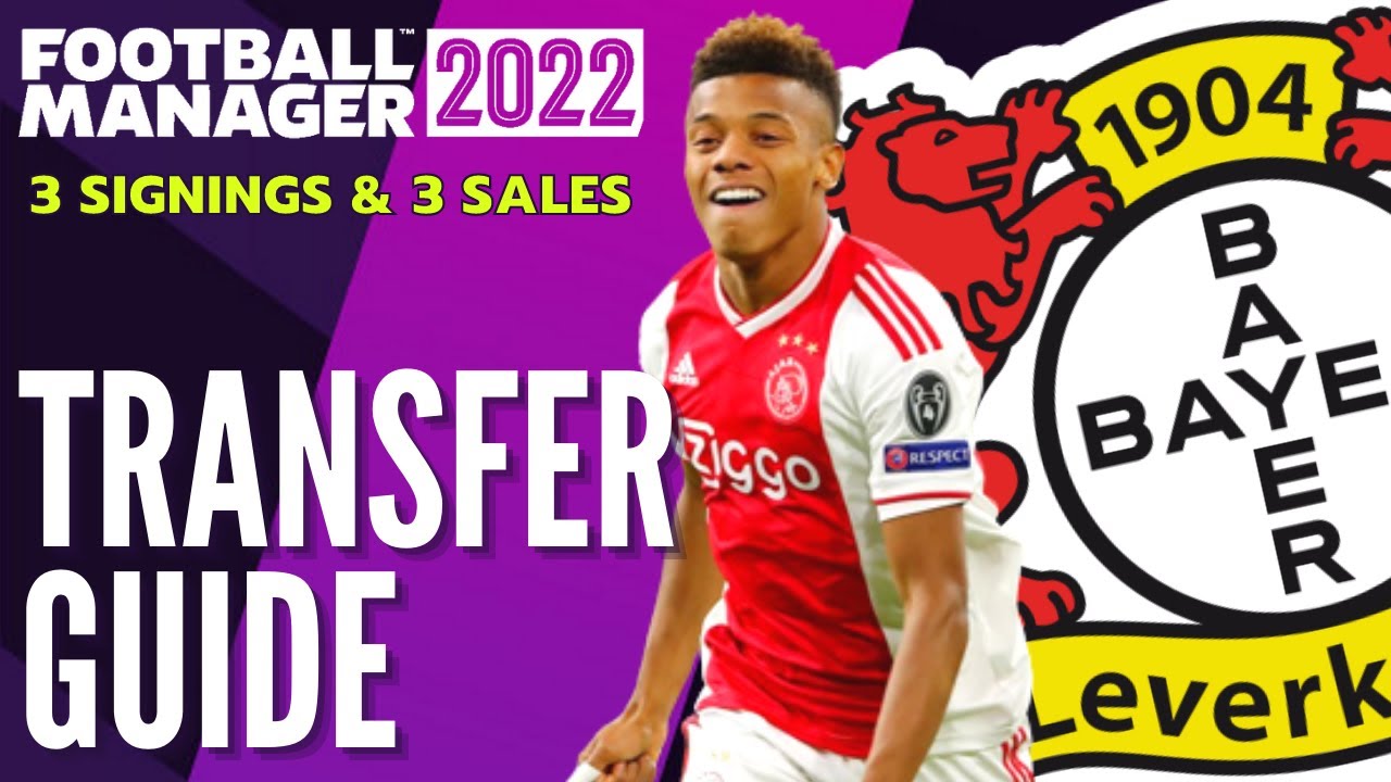 BAYER LEVERKUSEN TRANSFER GUIDE FM22 | 3 Signings & 3 Sales | Football Manager 2022 Team Guide