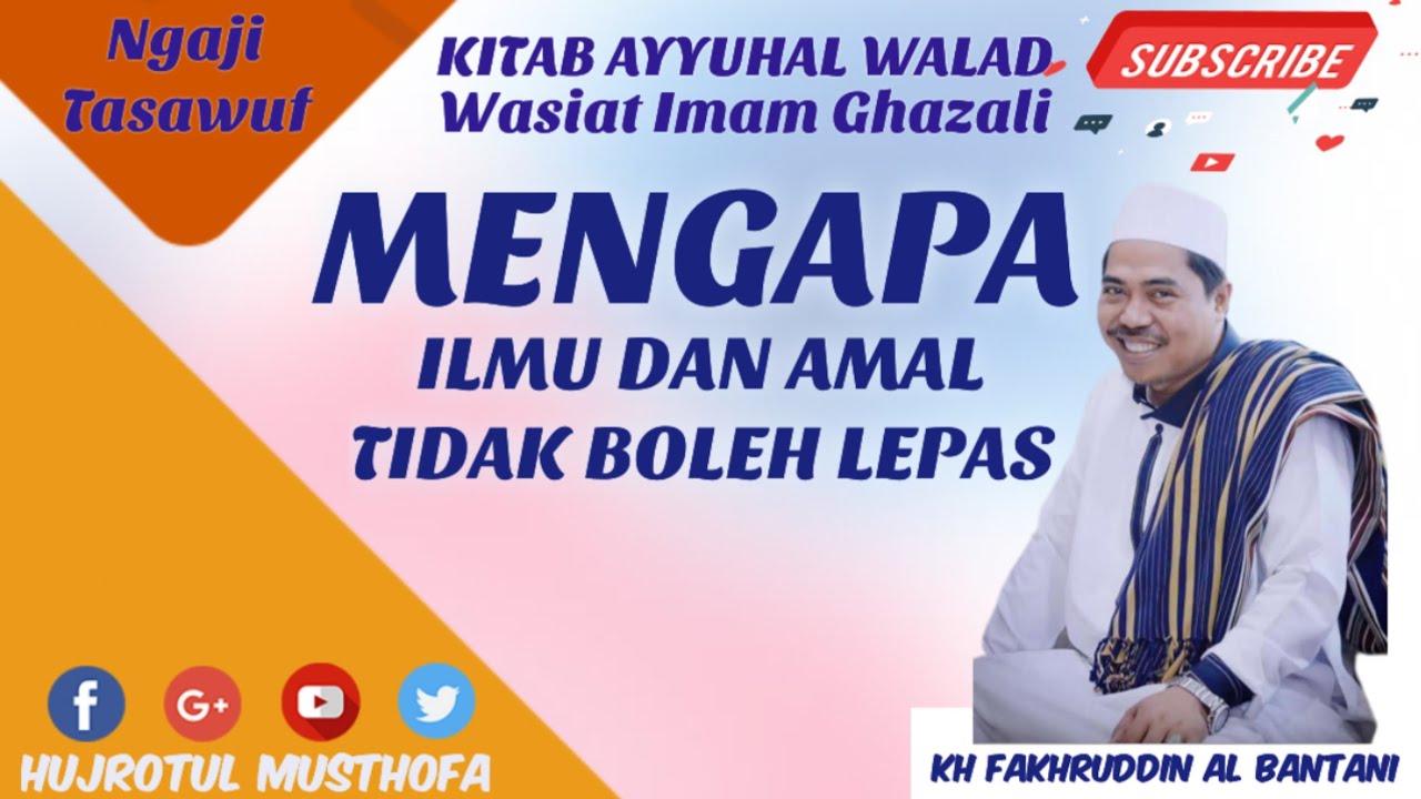 MENGAPA ILMU DAN AMAL TIDAK BOLEH LEPAS - KH FAKHRUDDIN AL BANTANI