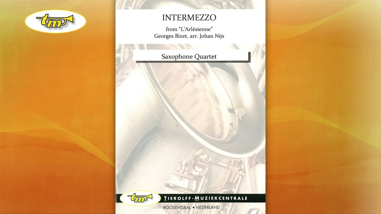 Intermezzo - From L'Arl&eacute;sienne - Saxophone Quartet - Bizet-Nijs - Tierolff