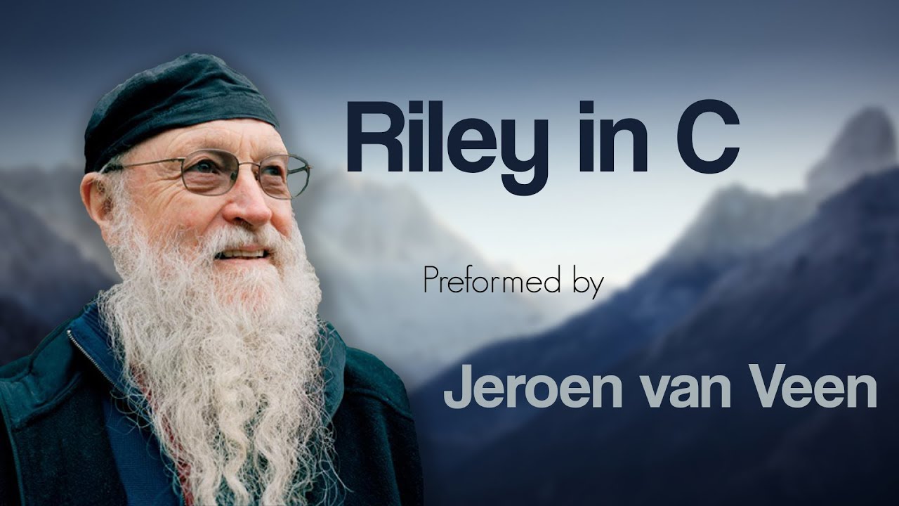 Riley 'in C' (Performed by Jeroen van Veen)