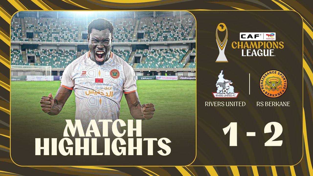 HIGHLIGHTS | Rivers United 🆚 RS Berkane  | Matchday 2 | 2025-26 #TotalEnergiesCAFCL