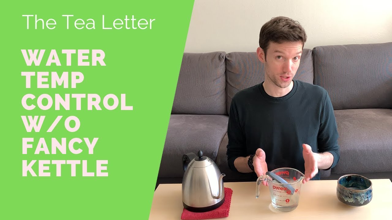 How to Make Tea Without A Fancy Kettle | Water Temperature Control