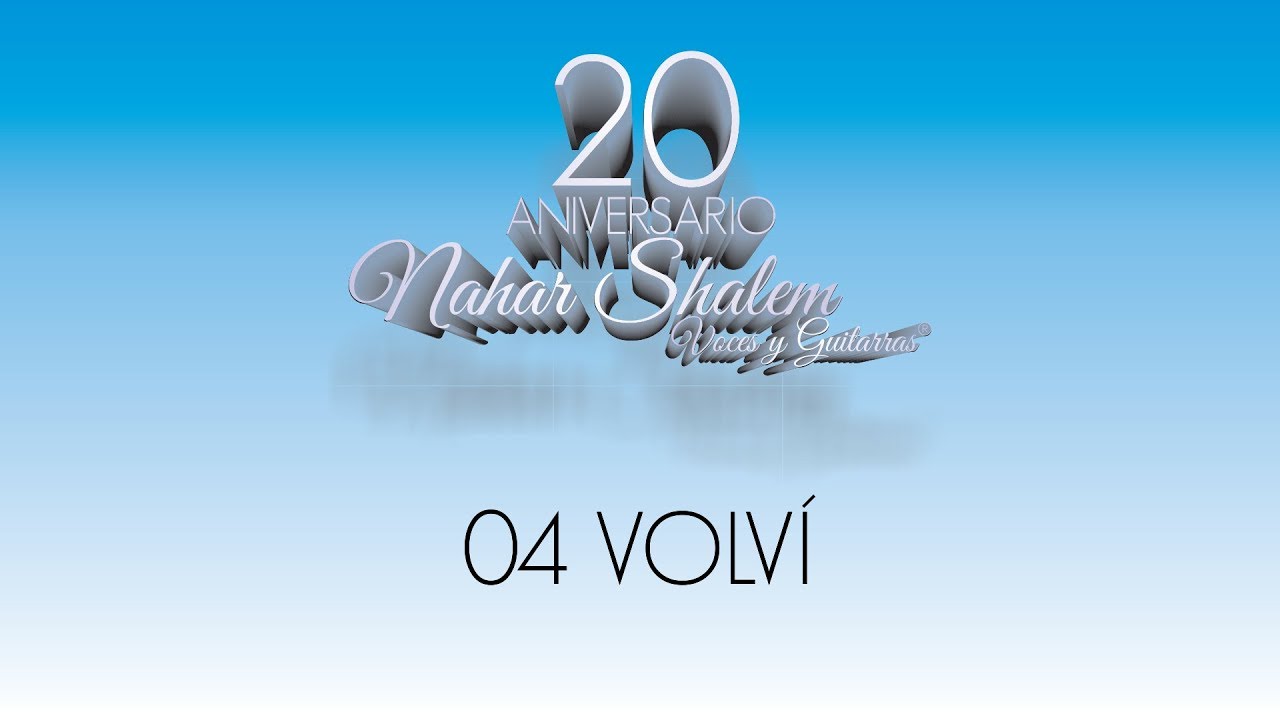 04 Nahar Shalem - Volví (20 Aniversario)