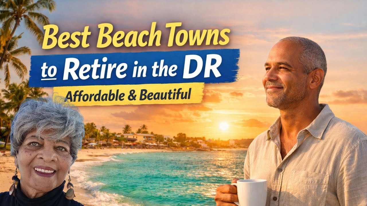 Beach Towns in the DR Affordable Retirement 
